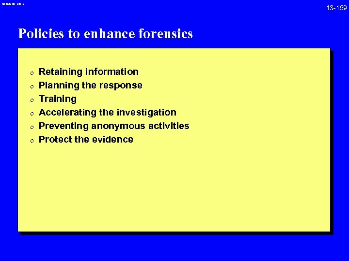 3/18/2018 08: 17 Policies to enhance forensics 0 Retaining information 0 Planning the response