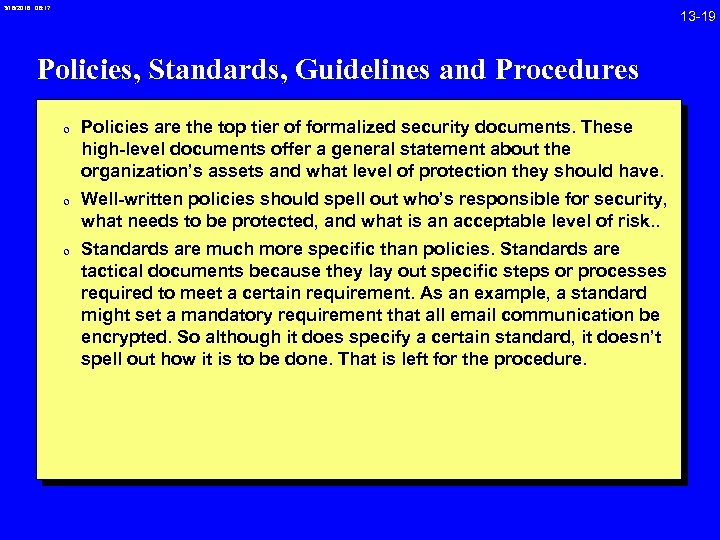 3/18/2018 08: 17 Policies, Standards, Guidelines and Procedures 0 Policies are the top tier