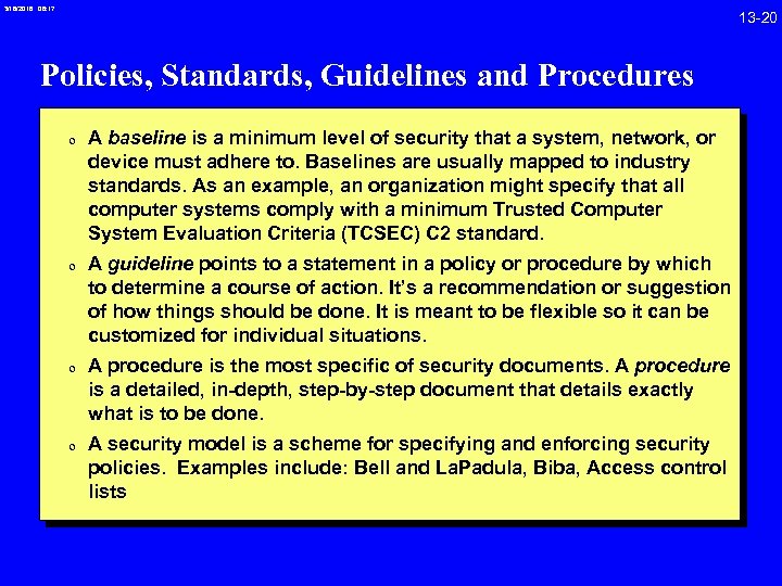 3/18/2018 08: 17 Policies, Standards, Guidelines and Procedures 0 A baseline is a minimum