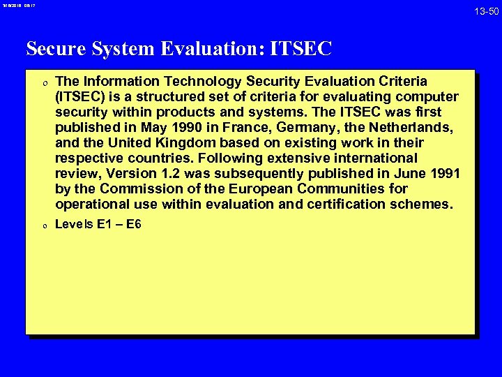 3/18/2018 08: 17 Secure System Evaluation: ITSEC 0 The Information Technology Security Evaluation Criteria