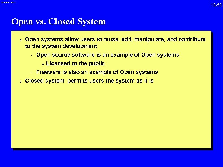 3/18/2018 08: 17 Open vs. Closed System 0 Open systems allow users to reuse,