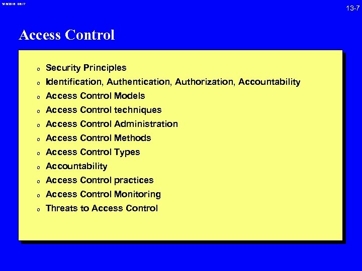 3/18/2018 08: 17 Access Control 0 Security Principles 0 Identification, Authentication, Authorization, Accountability 0