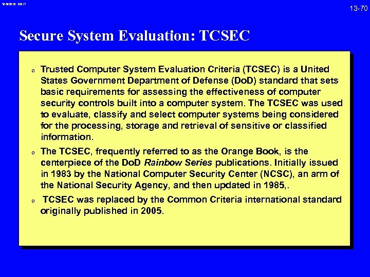 3/18/2018 08: 17 Secure System Evaluation: TCSEC 0 Trusted Computer System Evaluation Criteria (TCSEC)