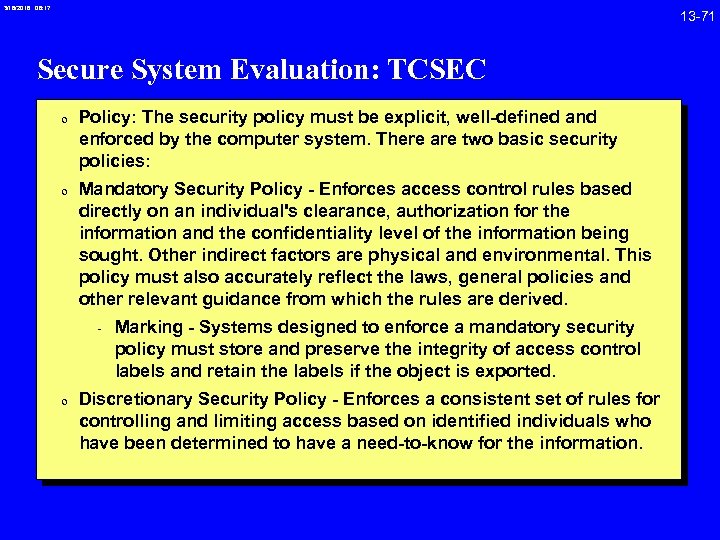 3/18/2018 08: 17 Secure System Evaluation: TCSEC 0 Policy: The security policy must be