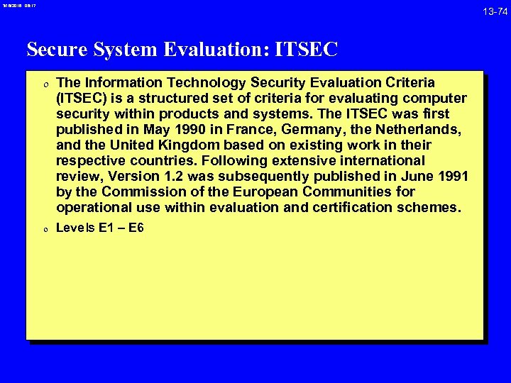 3/18/2018 08: 17 Secure System Evaluation: ITSEC 0 The Information Technology Security Evaluation Criteria