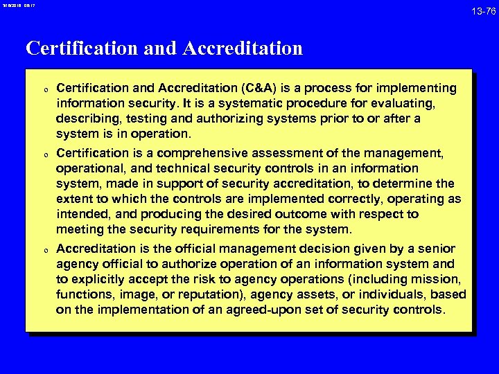 3/18/2018 08: 17 Certification and Accreditation 0 Certification and Accreditation (C&A) is a process