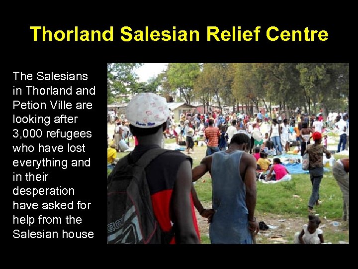 Thorland Salesian Relief Centre The Salesians in Thorland Petion Ville are looking after 3,