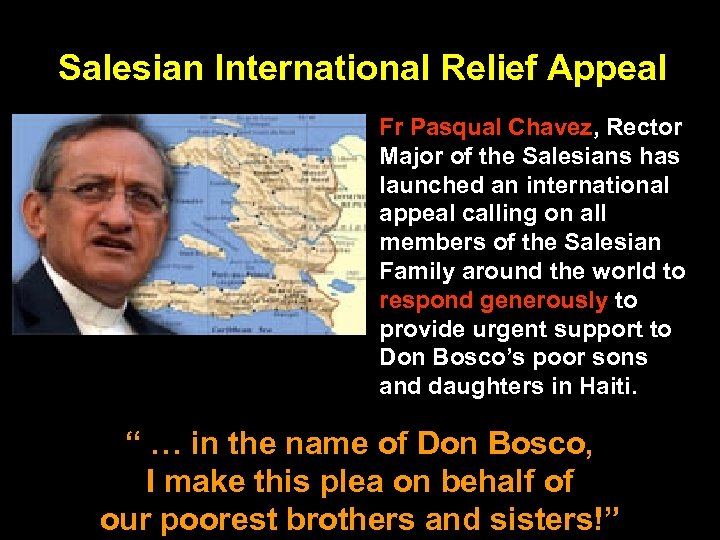 Salesian International Relief Appeal Fr Pasqual Chavez, Rector Major of the Salesians has launched