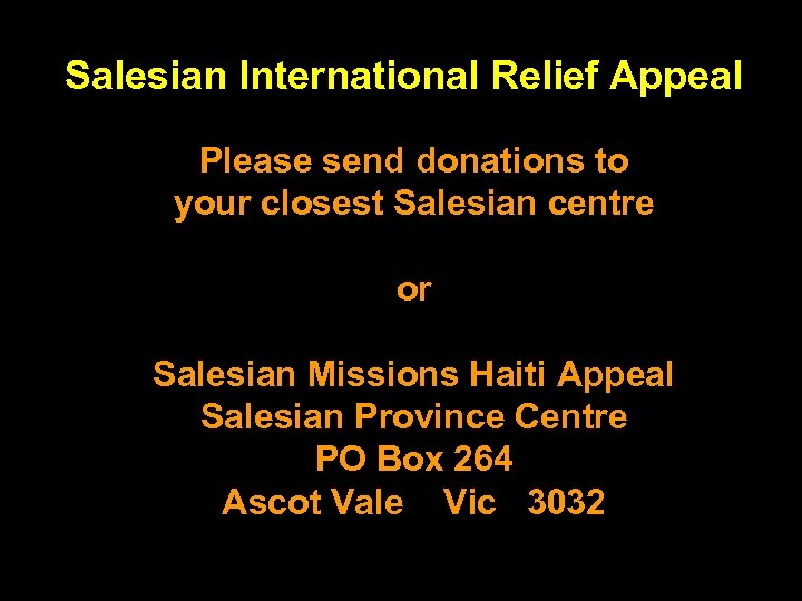 Salesian International Relief Appeal Please send donations to your closest Salesian centre or Salesian