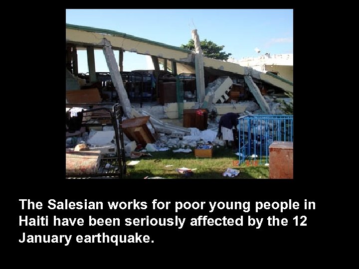 The Salesian works for poor young people in Haiti have been seriously affected by