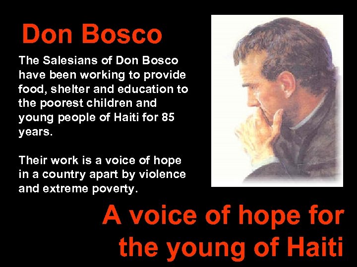 Don Bosco The Salesians of Don Bosco have been working to provide food, shelter