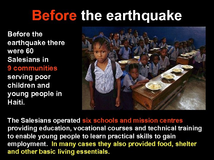 Before the earthquake there were 60 Salesians in 9 communities serving poor children and