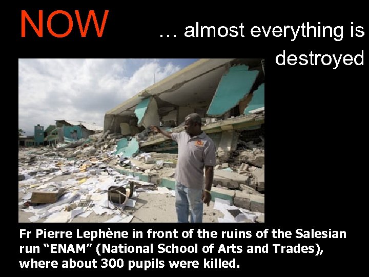 NOW … almost everything is destroyed Fr Pierre Lephène in front of the ruins