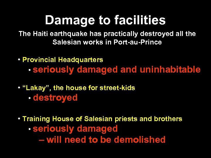 Damage to facilities The Haiti earthquake has practically destroyed all the Salesian works in