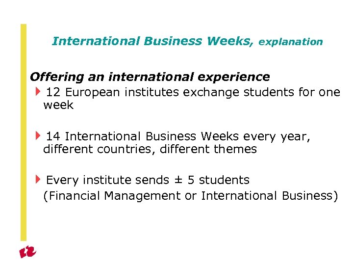 International Business Weeks, explanation Offering an international experience 412 European institutes exchange students for