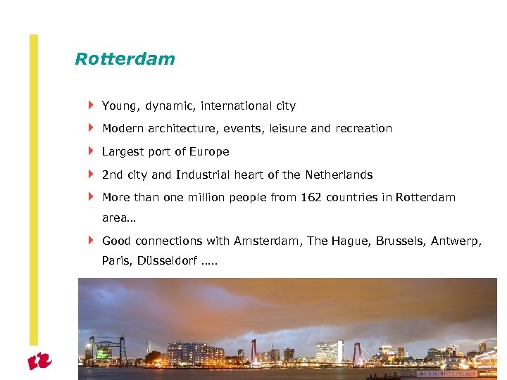 Rotterdam 4 Young, dynamic, international city 4 Modern architecture, events, leisure and recreation 4