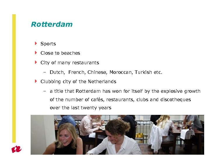 Rotterdam 4 Sports 4 Close to beaches 4 City of many restaurants – Dutch,