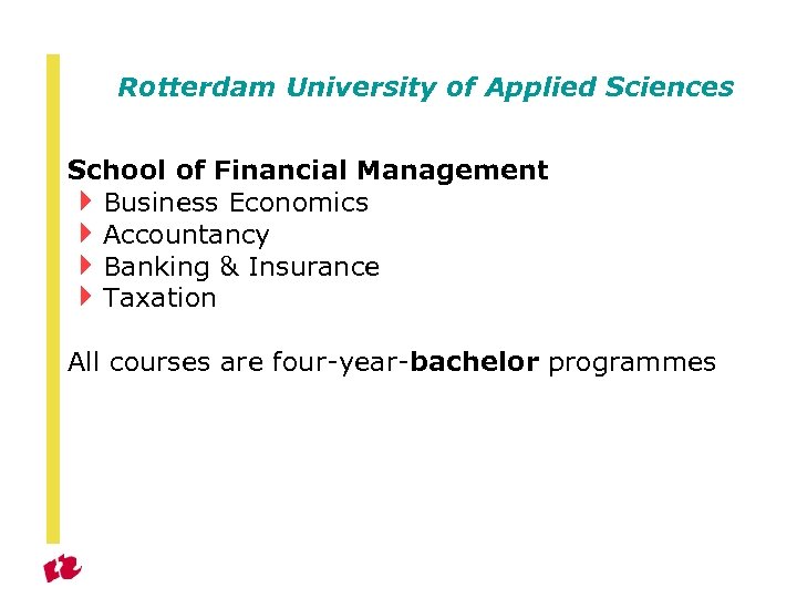 Rotterdam University of Applied Sciences School of Financial Management 4 Business Economics 4 Accountancy