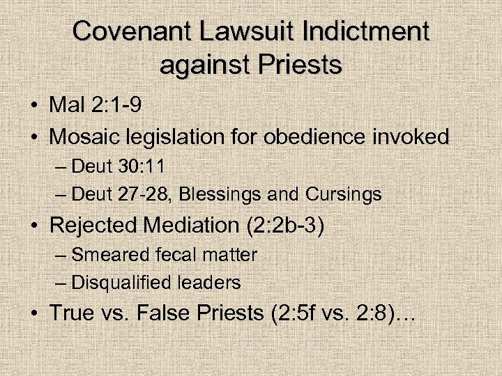 Covenant Lawsuit Indictment against Priests • Mal 2: 1 -9 • Mosaic legislation for