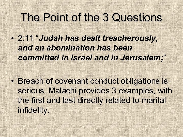 The Point of the 3 Questions • 2: 11 “Judah has dealt treacherously, and