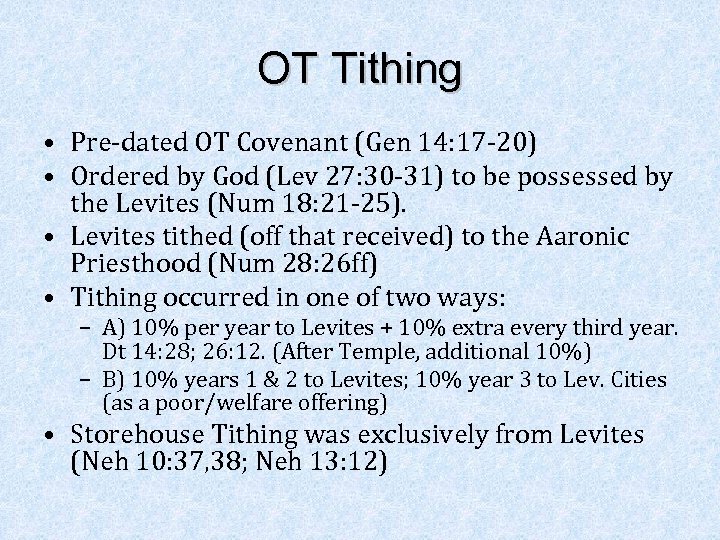OT Tithing • Pre-dated OT Covenant (Gen 14: 17 -20) • Ordered by God