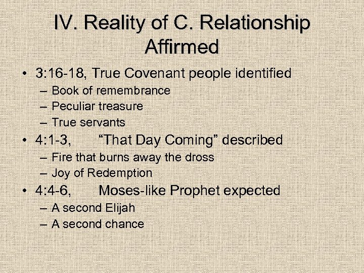 IV. Reality of C. Relationship Affirmed • 3: 16 -18, True Covenant people identified