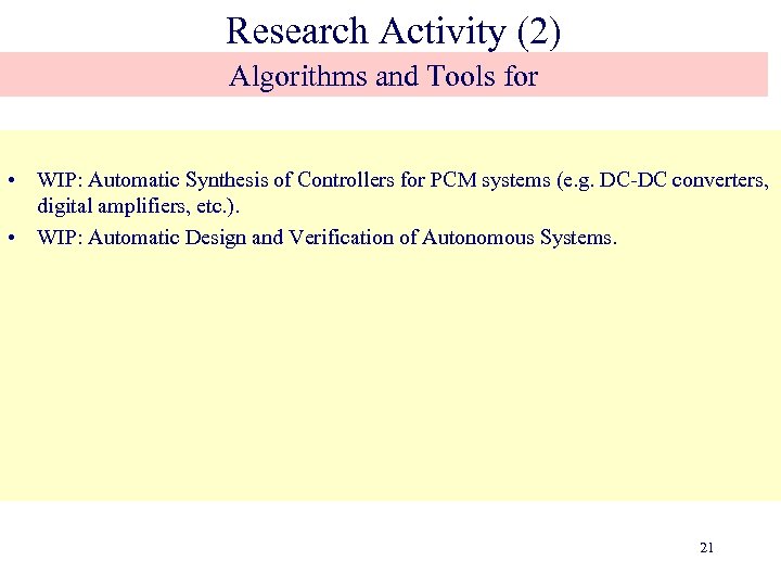 Research Activity (2) Algorithms and Tools for • WIP: Automatic Synthesis of Controllers for