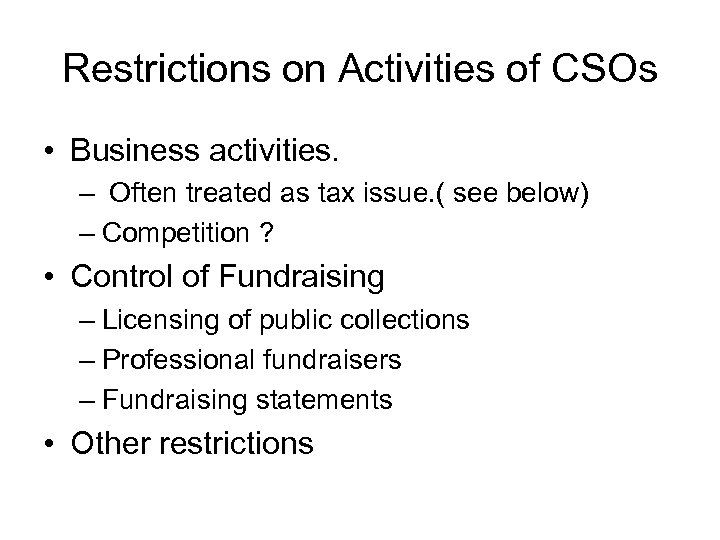 Restrictions on Activities of CSOs • Business activities. – Often treated as tax issue.