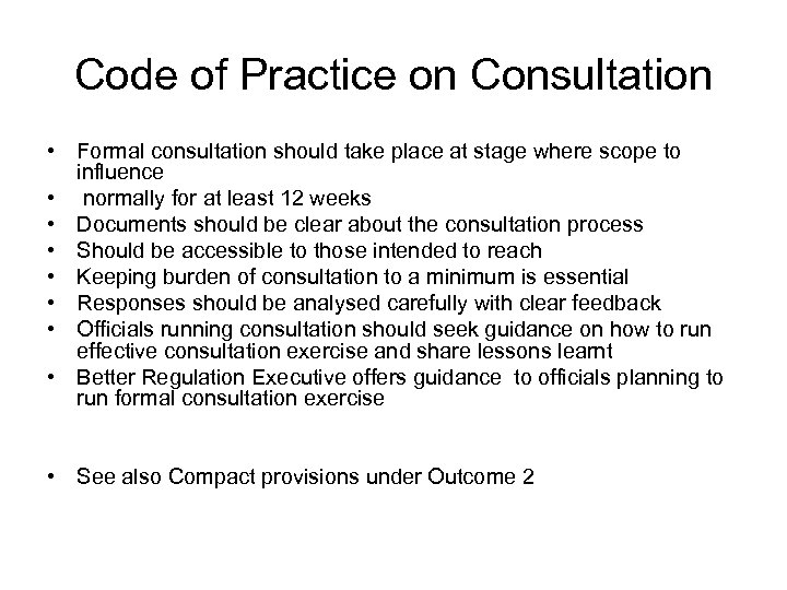 Code of Practice on Consultation • Formal consultation should take place at stage where
