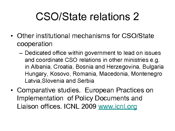 CSO/State relations 2 • Other institutional mechanisms for CSO/State cooperation – Dedicated office within