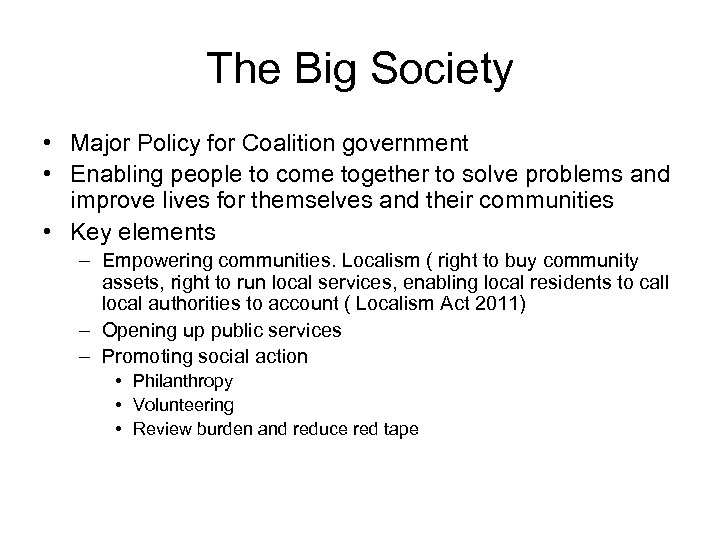 The Big Society • Major Policy for Coalition government • Enabling people to come