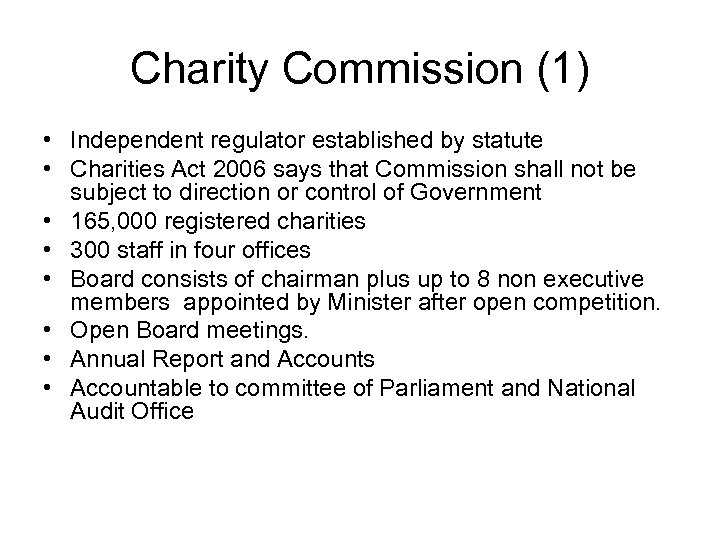 Charity Commission (1) • Independent regulator established by statute • Charities Act 2006 says