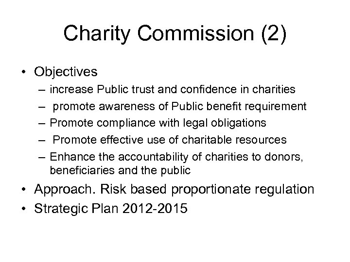 Charity Commission (2) • Objectives – – – increase Public trust and confidence in