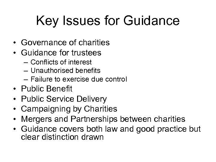 Key Issues for Guidance • Governance of charities • Guidance for trustees – Conflicts