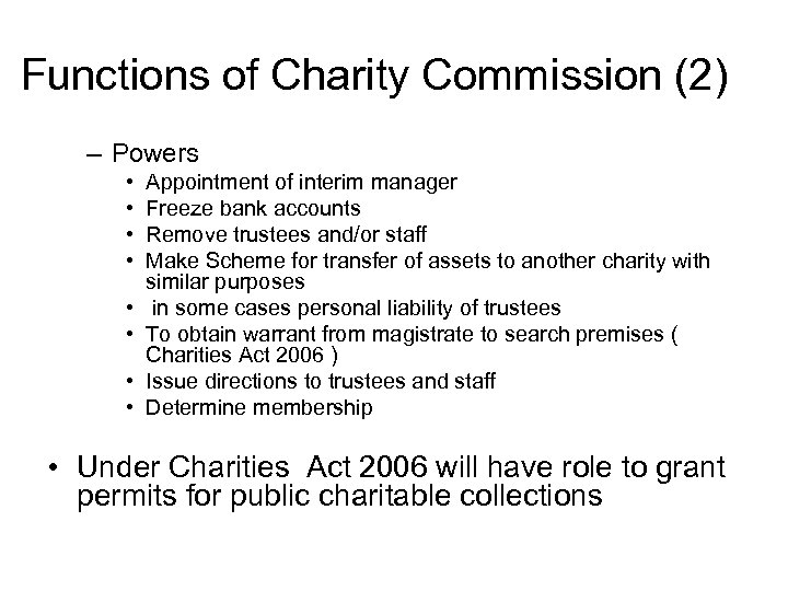 Functions of Charity Commission (2) – Powers • • Appointment of interim manager Freeze