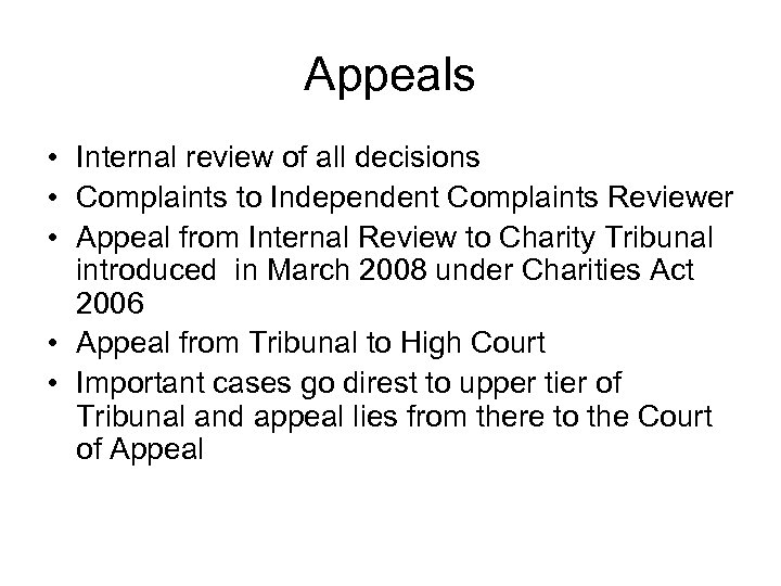 Appeals • Internal review of all decisions • Complaints to Independent Complaints Reviewer •