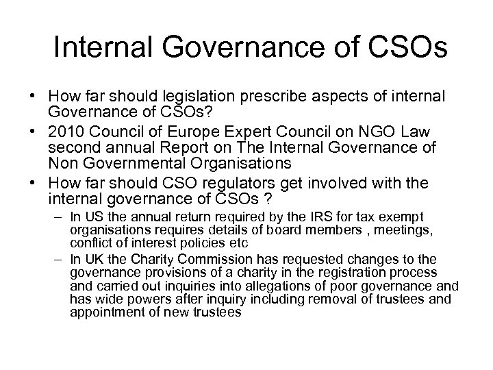 Internal Governance of CSOs • How far should legislation prescribe aspects of internal Governance
