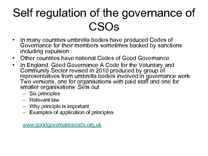 Self regulation of the governance of CSOs • In many countries umbrella bodies have