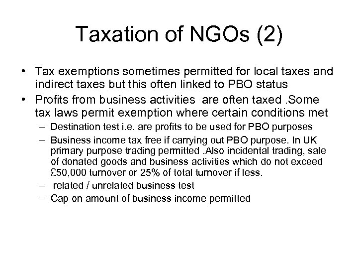 Taxation of NGOs (2) • Tax exemptions sometimes permitted for local taxes and indirect