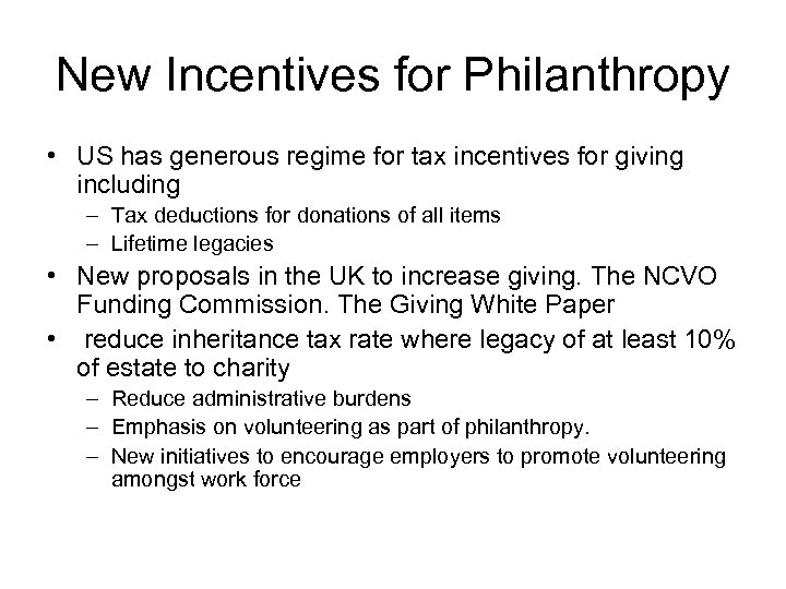 New Incentives for Philanthropy • US has generous regime for tax incentives for giving