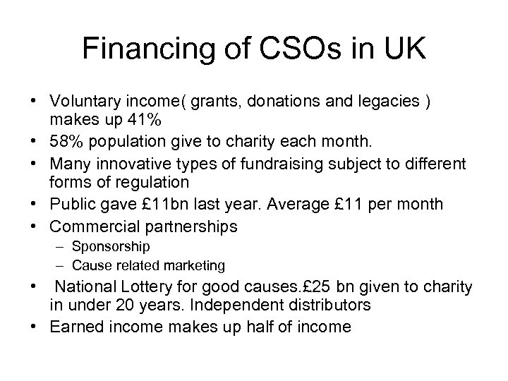 Financing of CSOs in UK • Voluntary income( grants, donations and legacies ) makes