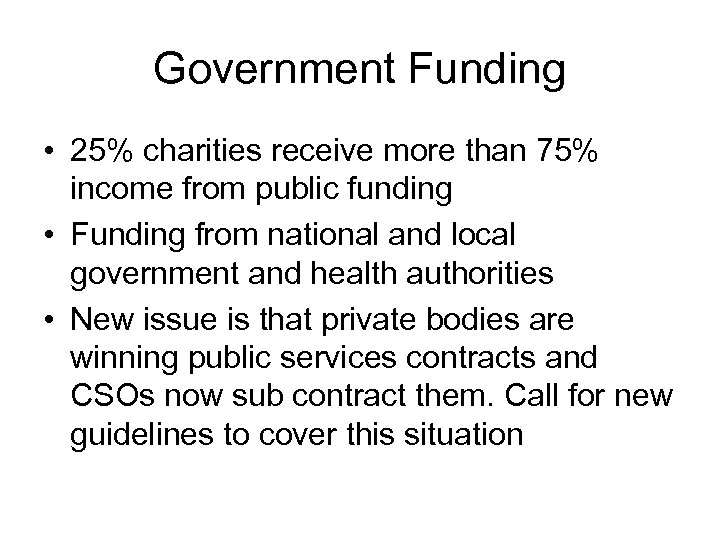 Government Funding • 25% charities receive more than 75% income from public funding •