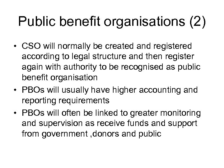 Public benefit organisations (2) • CSO will normally be created and registered according to