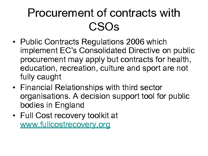 Procurement of contracts with CSOs • Public Contracts Regulations 2006 which implement EC’s Consolidated