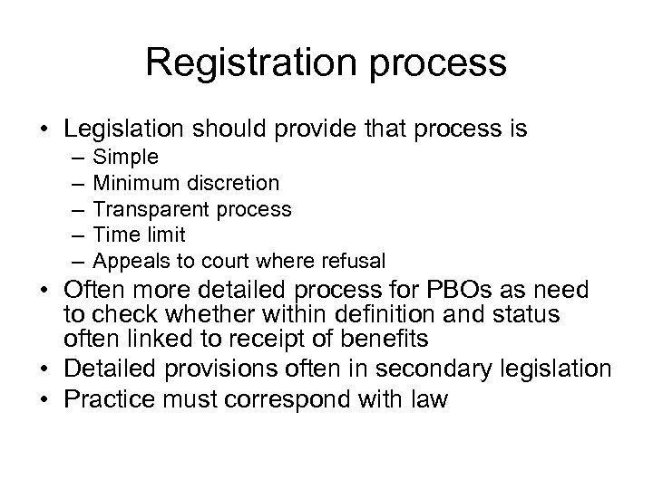 Registration process • Legislation should provide that process is – – – Simple Minimum