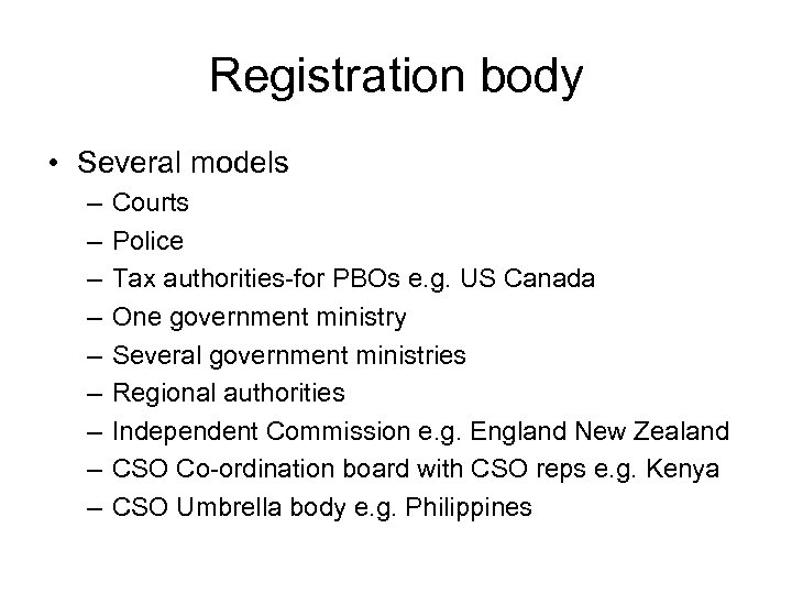 Registration body • Several models – – – – – Courts Police Tax authorities-for