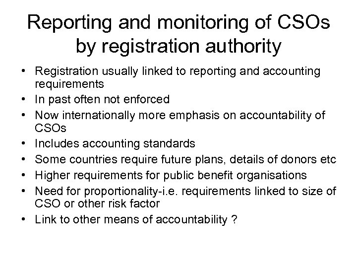 Reporting and monitoring of CSOs by registration authority • Registration usually linked to reporting