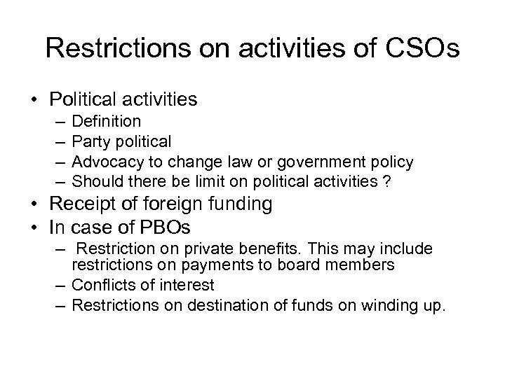 Restrictions on activities of CSOs • Political activities – – Definition Party political Advocacy