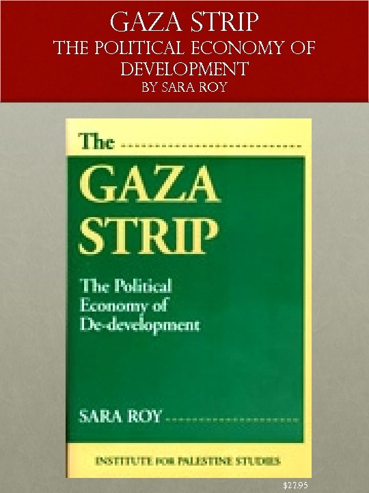 GAZA STRIP The Political Economy of Development by SARA ROY $27. 95 