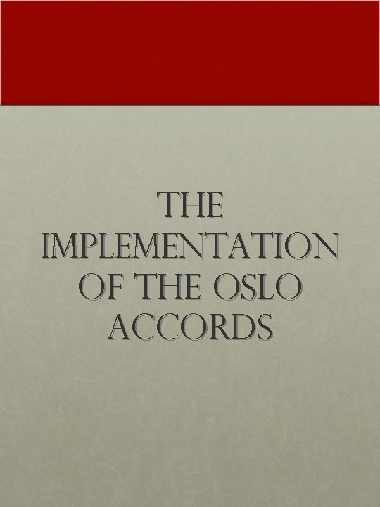 The Implementation of the Oslo Accords 